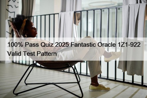100% Pass Quiz 2025 Fantastic Oracle 1Z1-922 Valid ...